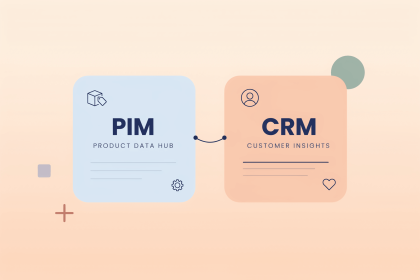 How PIM and CRM Work Together in B2B Commerce